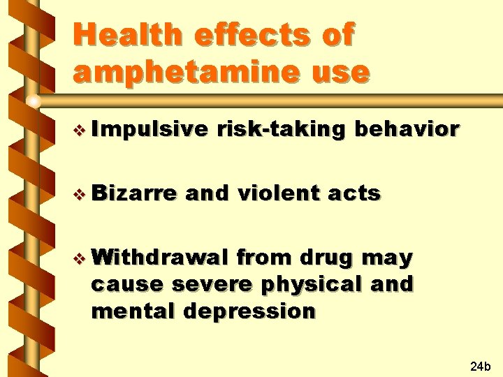 Health effects of amphetamine use v Impulsive v Bizarre risk-taking behavior and violent acts