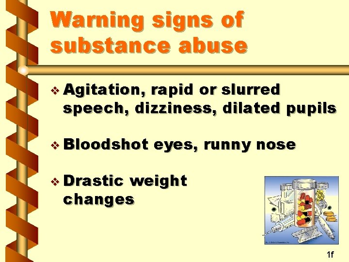 Warning signs of substance abuse v Agitation, rapid or slurred speech, dizziness, dilated pupils