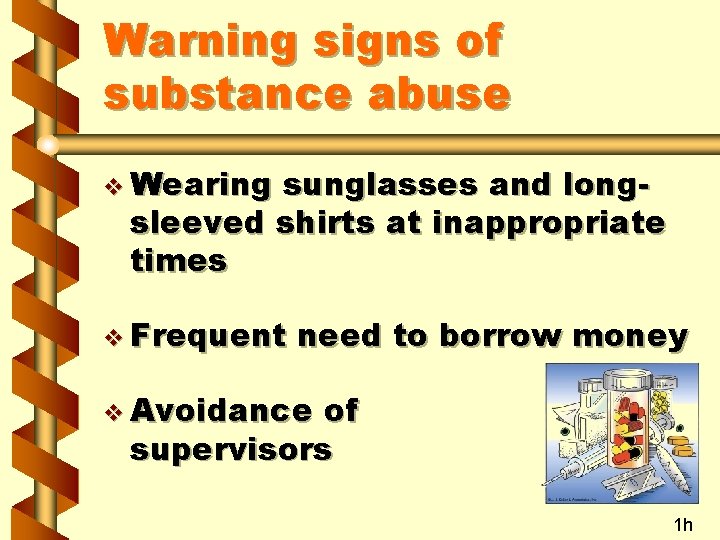 Warning signs of substance abuse v Wearing sunglasses and longsleeved shirts at inappropriate times