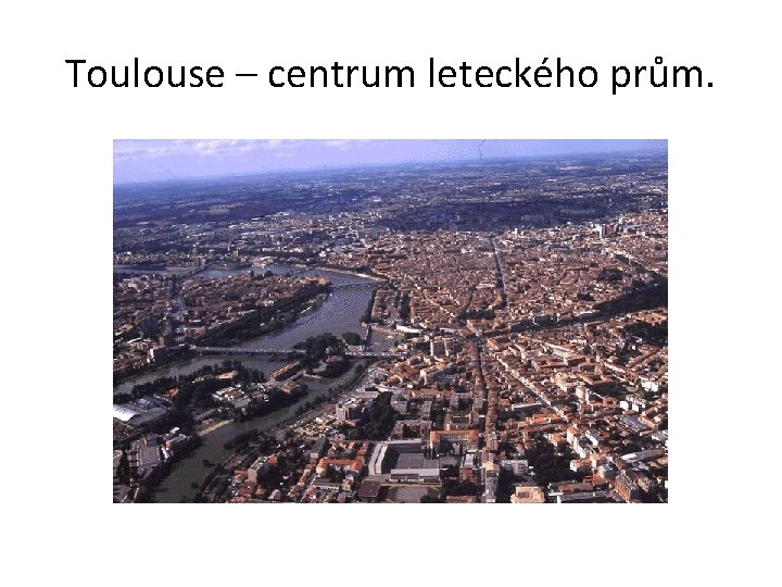 Toulouse – centrum leteckého prům. 