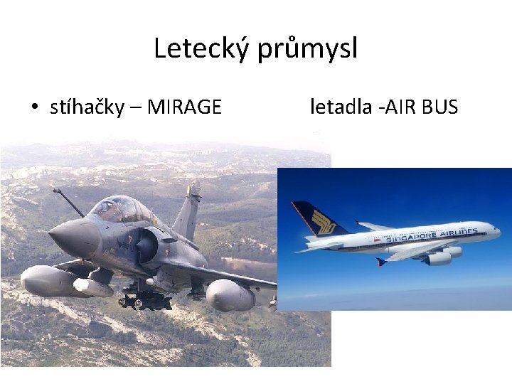 Letecký průmysl • stíhačky – MIRAGE letadla -AIR BUS 