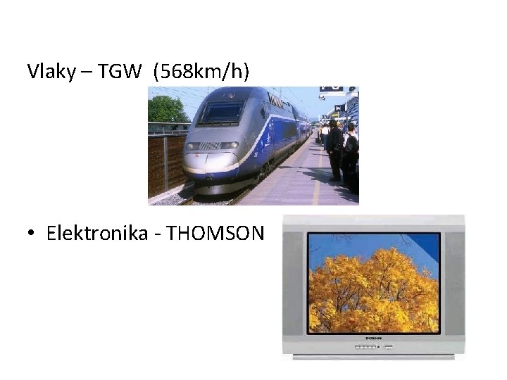 Vlaky – TGW (568 km/h) • Elektronika - THOMSON 