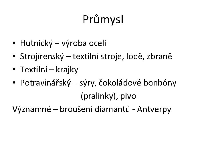 Průmysl Hutnický – výroba oceli Strojírenský – textilní stroje, lodě, zbraně Textilní – krajky