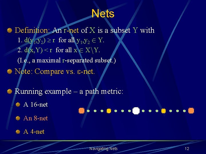 Nets Definition: An r-net of X is a subset Y with 1. d(y 1,