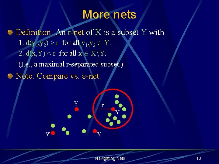 More nets Definition: An r-net of X is a subset Y with 1. d(y