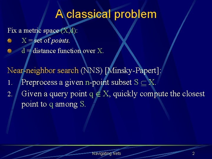 A classical problem Fix a metric space (X, d): X = set of points.