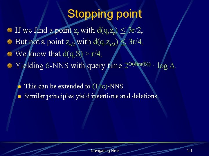 Stopping point If we find a point zr with d(q, zr) · 3 r/2,