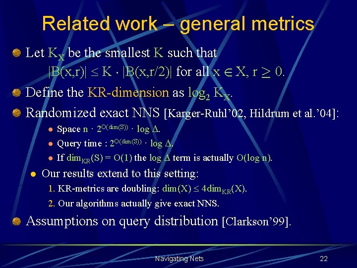 Related work – general metrics Let KX be the smallest K such that |B(x,