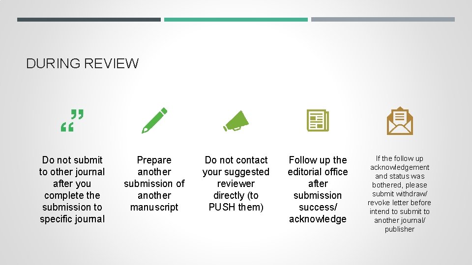 DURING REVIEW Do not submit to other journal after you complete the submission to