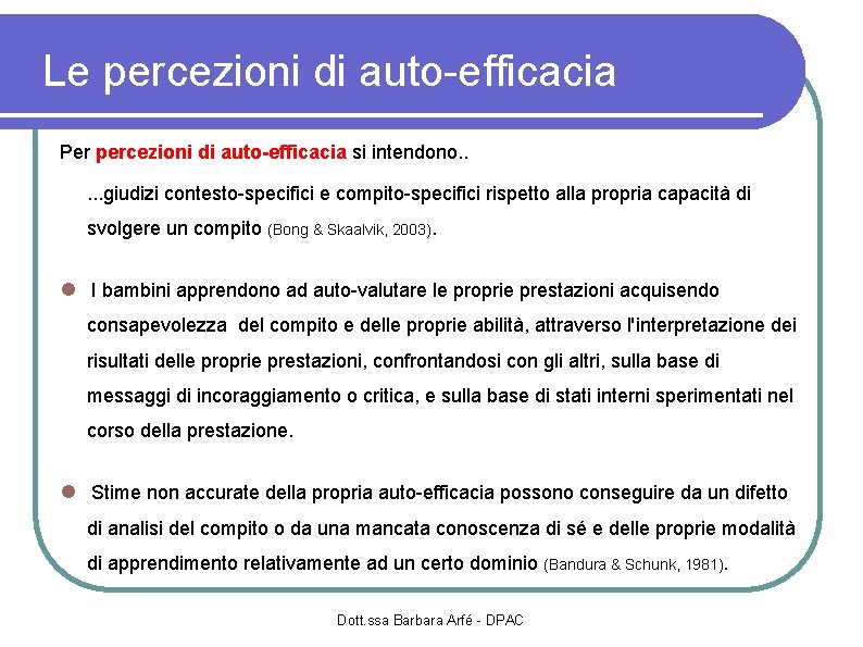 Le percezioni di auto-efficacia Per percezioni di auto-efficacia si intendono. . . giudizi contesto-specifici