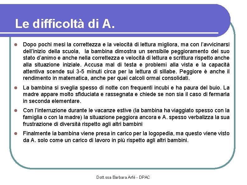 Le difficoltà di A. Dopo pochi mesi la correttezza e la velocità di lettura