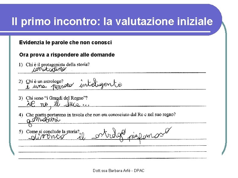 Il primo incontro: la valutazione iniziale Evidenzia le parole che non conosci Ora prova