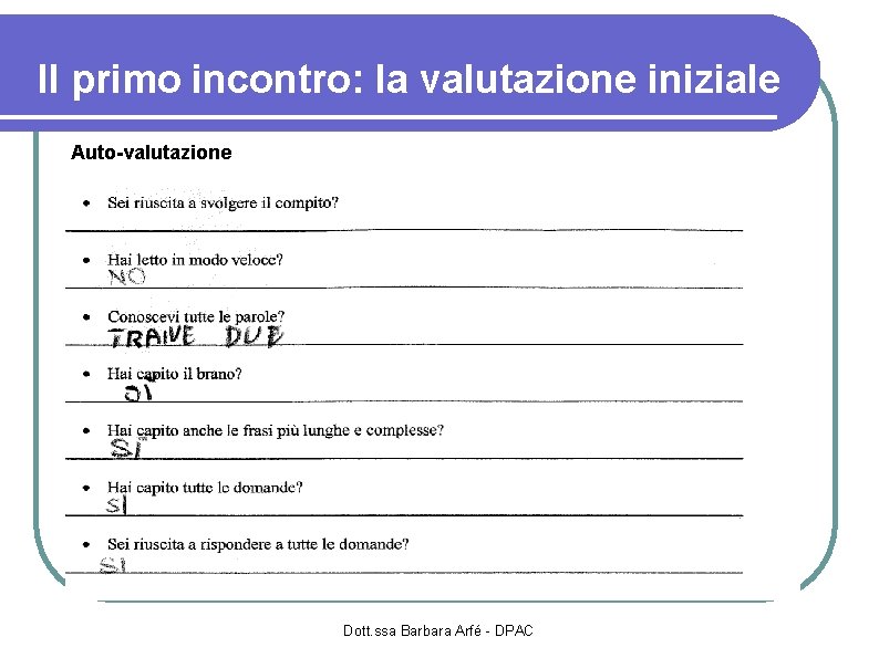 Il primo incontro: la valutazione iniziale Auto-valutazione Dott. ssa Barbara Arfé - DPAC 