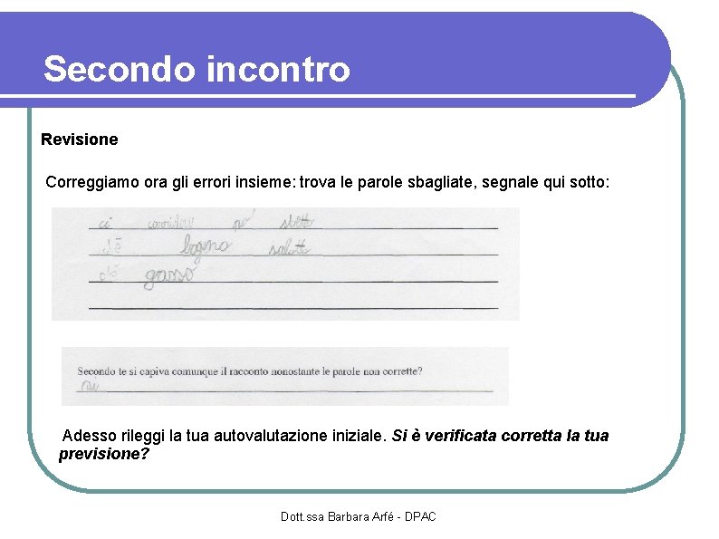 Secondo incontro Revisione Correggiamo ora gli errori insieme: trova le parole sbagliate, segnale qui