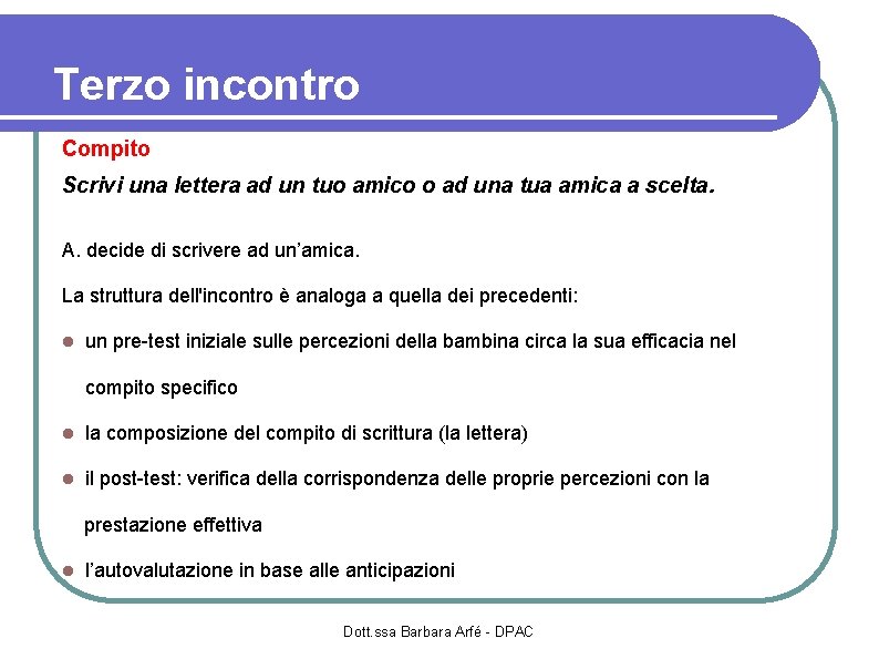 Terzo incontro Compito Scrivi una lettera ad un tuo amico o ad una tua