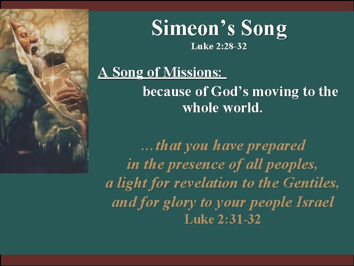 Simeon’s Song Luke 2: 28 -32 A Song of Missions: because of God’s moving Simeon’s Song Luke 2: 28 -32 A Song of Missions: because of God’s moving