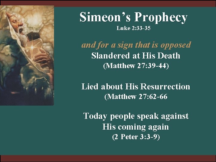 Simeon’s Prophecy Luke 2: 33 -35 and for a sign that is opposed Slandered Simeon’s Prophecy Luke 2: 33 -35 and for a sign that is opposed Slandered