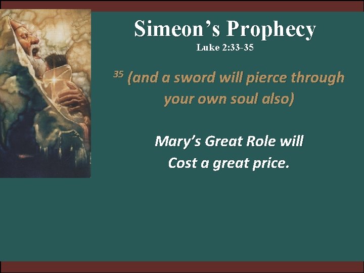 Simeon’s Prophecy Luke 2: 33 -35 35 (and a sword will pierce through your Simeon’s Prophecy Luke 2: 33 -35 35 (and a sword will pierce through your