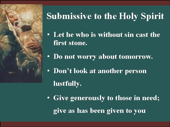 Submissive to the Holy Spirit • Let he who is without sin cast the Submissive to the Holy Spirit • Let he who is without sin cast the