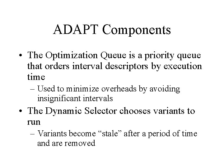 ADAPT Components • The Optimization Queue is a priority queue that orders interval descriptors
