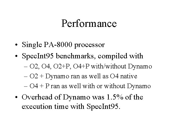 Performance • Single PA-8000 processor • Spec. Int 95 benchmarks, compiled with – O