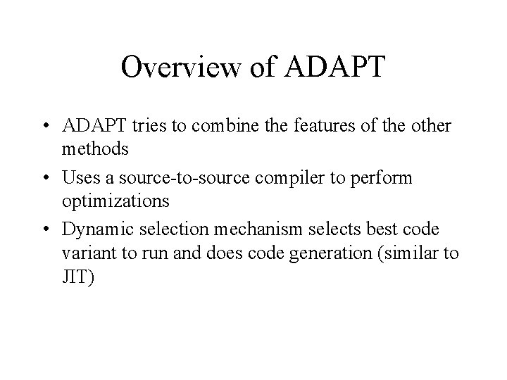 Overview of ADAPT • ADAPT tries to combine the features of the other methods