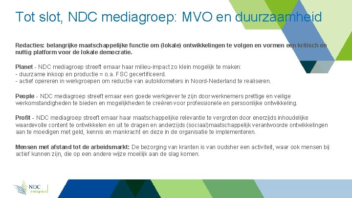 Tot slot, NDC mediagroep: MVO en duurzaamheid Redacties: belangrijke maatschappelijke functie om (lokale) ontwikkelingen