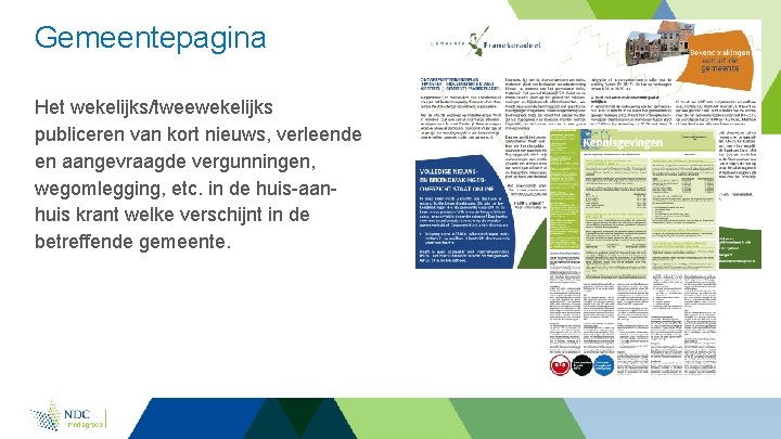 Gemeentepagina Het wekelijks/tweewekelijks publiceren van kort nieuws, verleende en aangevraagde vergunningen, wegomlegging, etc. in