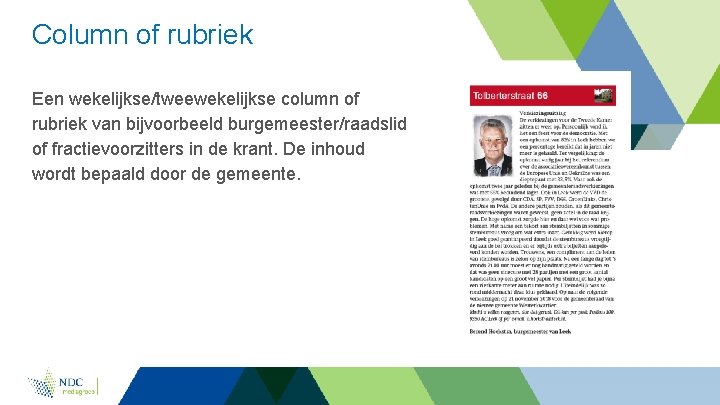 Column of rubriek Een wekelijkse/tweewekelijkse column of rubriek van bijvoorbeeld burgemeester/raadslid of fractievoorzitters in