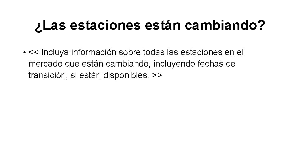 ¿Las estaciones están cambiando? • << Incluya información sobre todas las estaciones en el