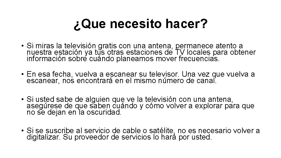 ¿Que necesito hacer? • Si miras la televisión gratis con una antena, permanece atento