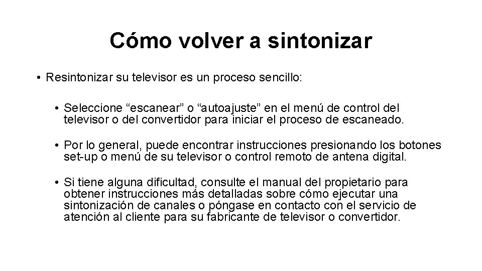 Cómo volver a sintonizar • Resintonizar su televisor es un proceso sencillo: • Seleccione