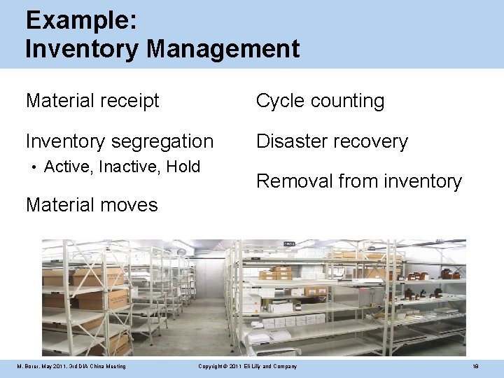 Example: Inventory Management Material receipt Cycle counting Inventory segregation Disaster recovery • Active, Inactive,