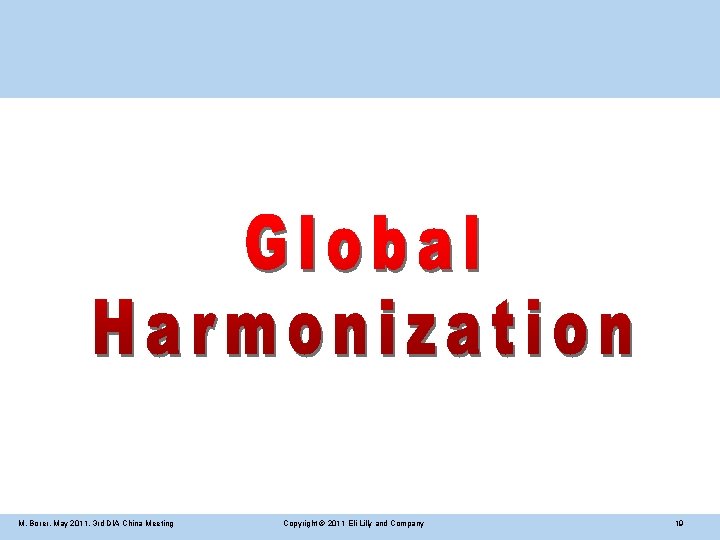 M. Borer, May 2011, 3 rd DIA China Meeting Copyright © 2011 Eli Lilly