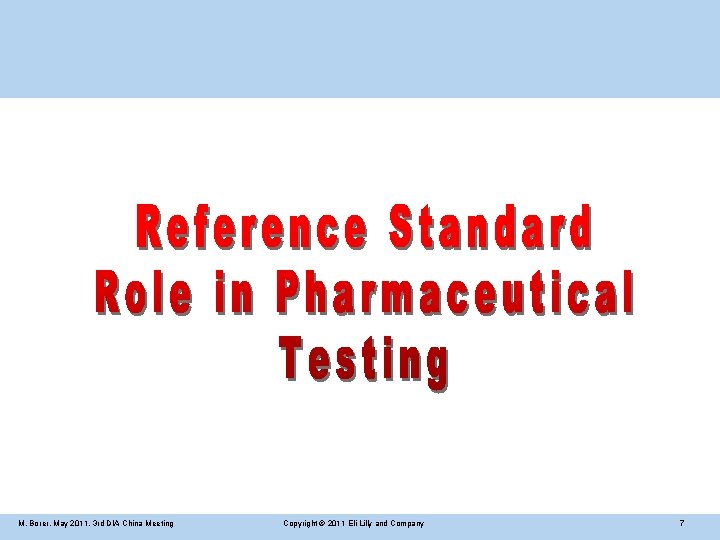 M. Borer, May 2011, 3 rd DIA China Meeting Copyright © 2011 Eli Lilly