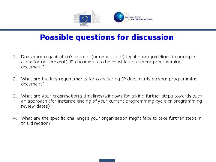Possible questions for discussion 1. Does your organisation's current (or near future) legal base/guidelines