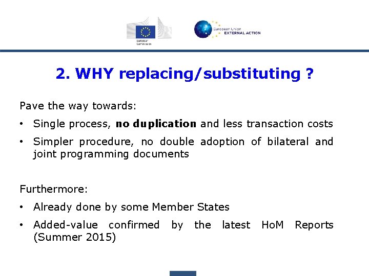 2. WHY replacing/substituting ? Pave the way towards: • Single process, no duplication and