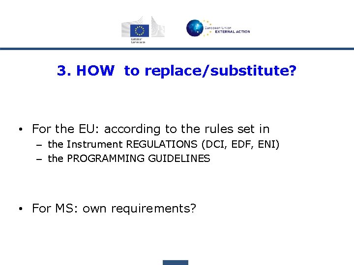 3. HOW to replace/substitute? • For the EU: according to the rules set in