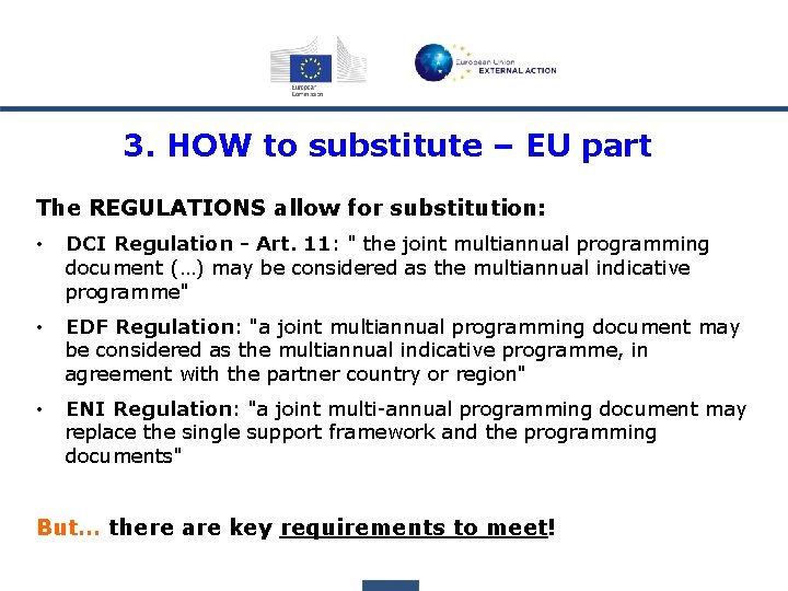 3. HOW to substitute – EU part The REGULATIONS allow for substitution: • DCI