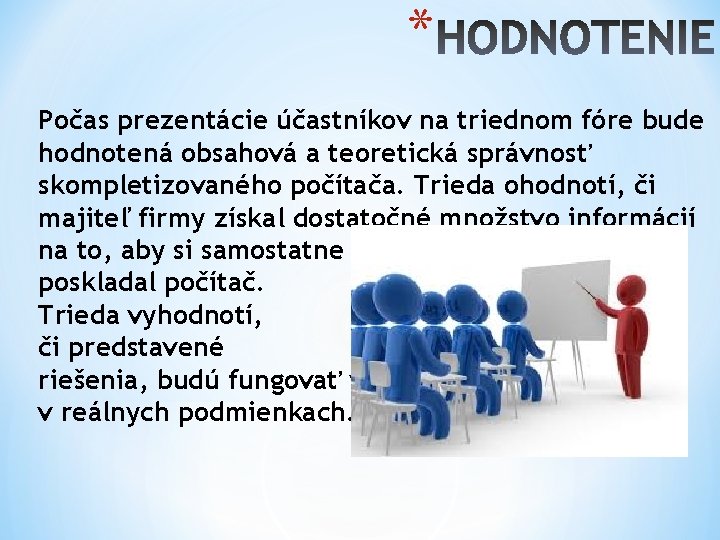 * Počas prezentácie účastníkov na triednom fóre bude hodnotená obsahová a teoretická správnosť skompletizovaného