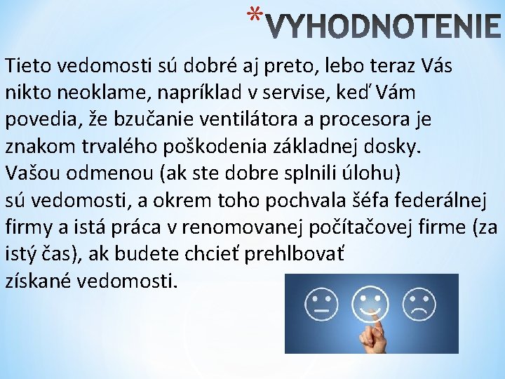 * Tieto vedomosti sú dobré aj preto, lebo teraz Vás nikto neoklame, napríklad v