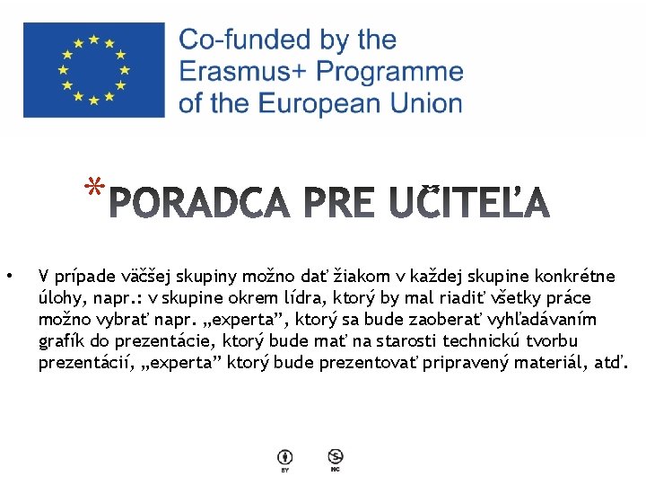 * • V prípade väčšej skupiny možno dať žiakom v každej skupine konkrétne úlohy,