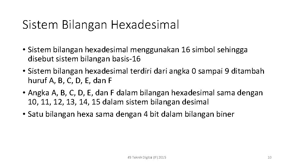 Sistem Bilangan Hexadesimal • Sistem bilangan hexadesimal menggunakan 16 simbol sehingga disebut sistem bilangan