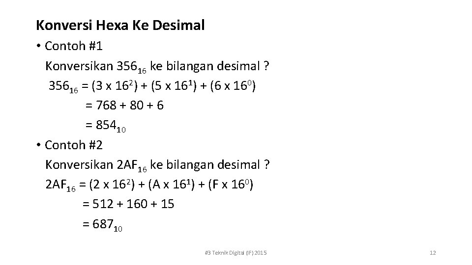 Konversi Hexa Ke Desimal • Contoh #1 Konversikan 35616 ke bilangan desimal ? 35616