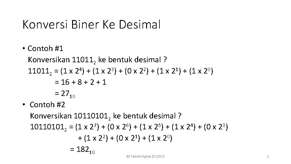 Konversi Biner Ke Desimal • Contoh #1 Konversikan 110112 ke bentuk desimal ? 110112