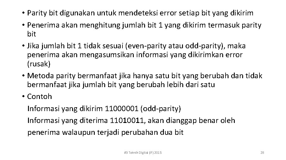  • Parity bit digunakan untuk mendeteksi error setiap bit yang dikirim • Penerima