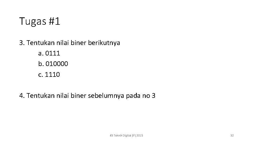 Tugas #1 3. Tentukan nilai biner berikutnya a. 0111 b. 010000 c. 1110 4.