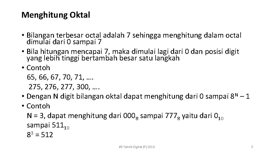 Menghitung Oktal • Bilangan terbesar octal adalah 7 sehingga menghitung dalam octal dimulai dari