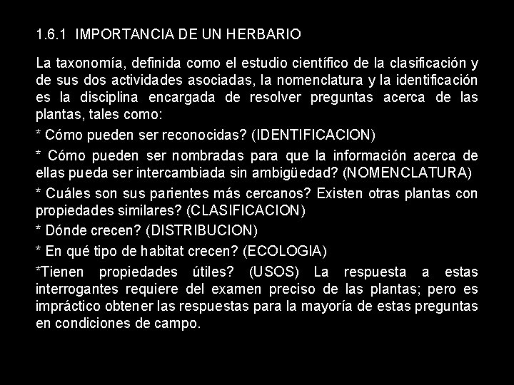 1. 6. 1 IMPORTANCIA DE UN HERBARIO La taxonomía, definida como el estudio científico