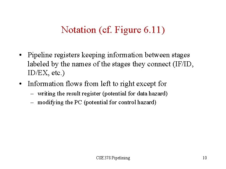Notation (cf. Figure 6. 11) • Pipeline registers keeping information between stages labeled by